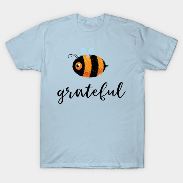 Be (Bee) Grateful Cute Funny Gift Women Men Boys Girls Kids T-Shirt by teeleoshirts